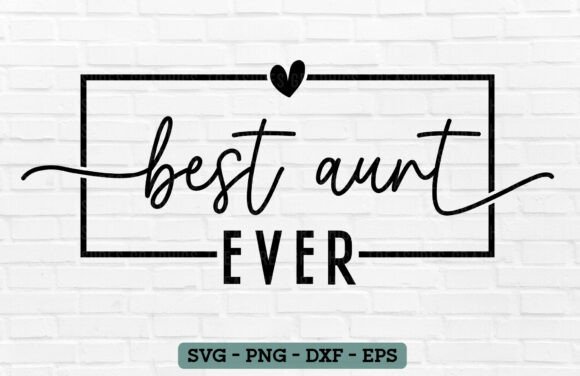 Best Aunt Ever SVG Graphics for T-Shirt Designs