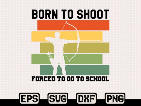 Born to Shoot Archery SVG: Graphics & T-Shirt Designs