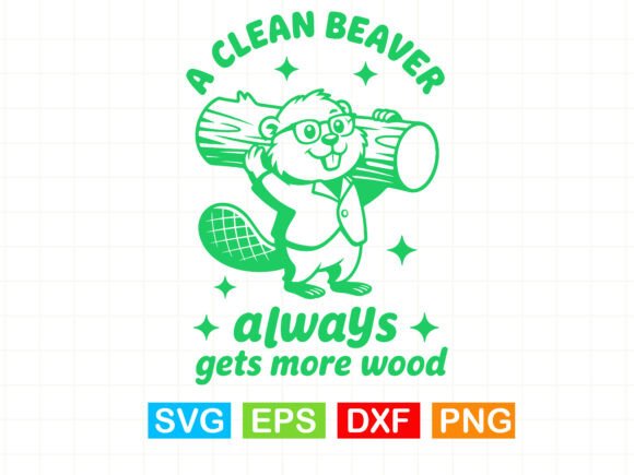 Clean Beaver Gets More Wood Svg for Graphics & T-Shirts