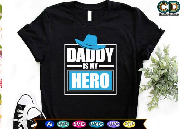 DADDY is MY HERO Dad Shirt: Graphics & T-Shirt Designs