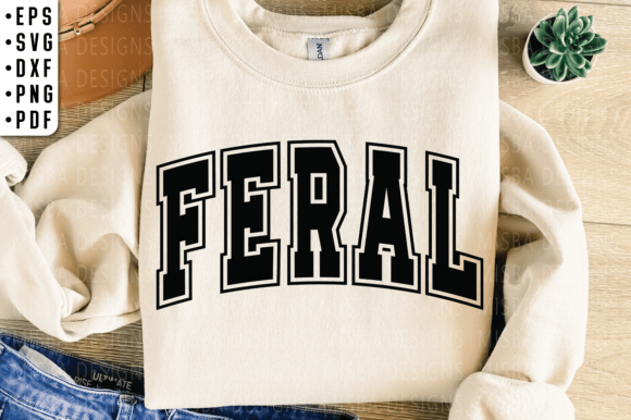 Feral & Adult Humor SVG Graphics for T-Shirt Designs