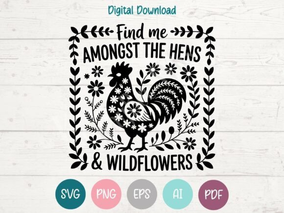 Find Me Amongst the Hens Wildflowers: Rustic Graphics for T-Shirt Designs