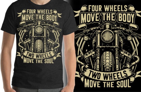 Four Wheels Move the Body. Two Wheels Graphics for T-Shirt Designs