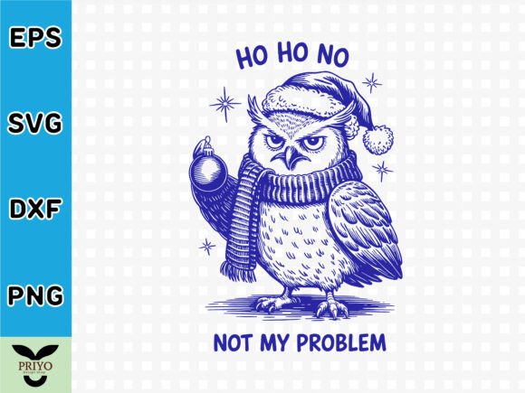 Ho Ho No Not My Problem: Graphics & T-Shirt Design