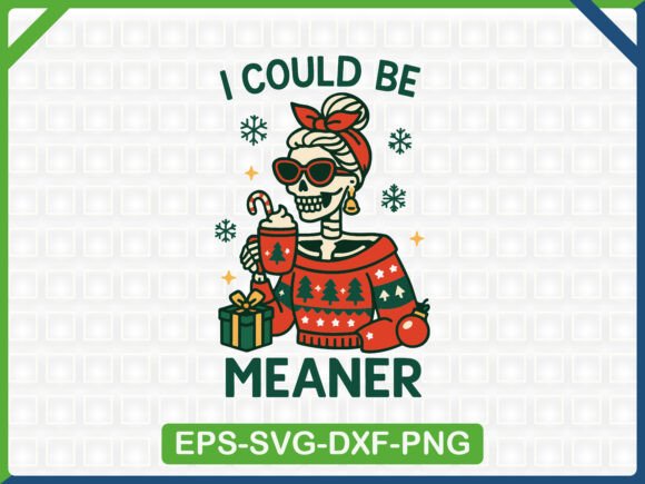 I Could Be Meaner SVG: Graphics & T-Shirt Designs