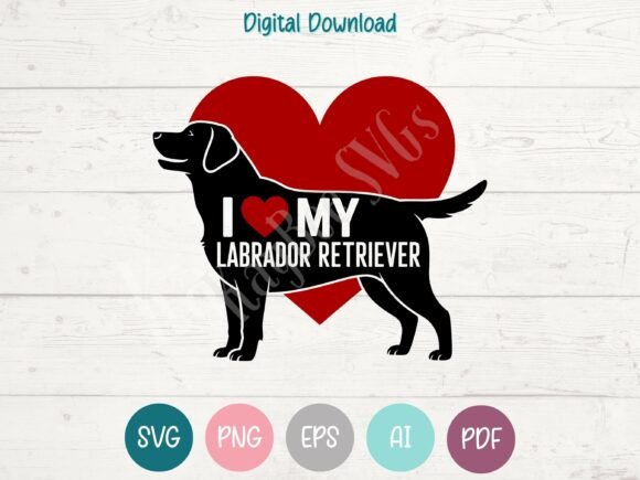 I Love My Labrador Retriever SVG PNG EPS – T-Shirt Graphics