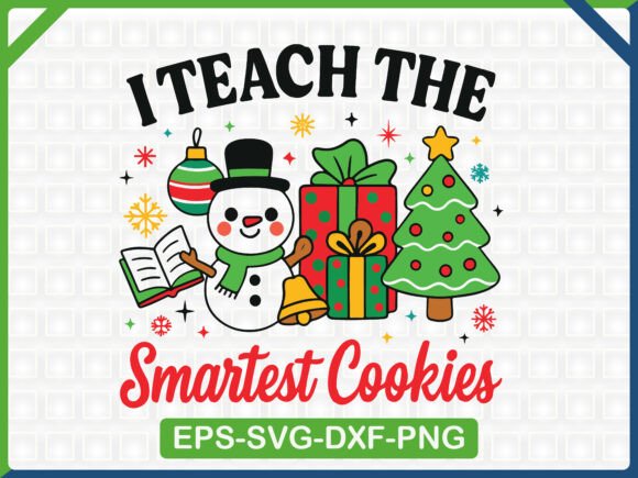 I Teach the Smartest Cookies Christmas T: Graphics for Local T-Shirt Designs