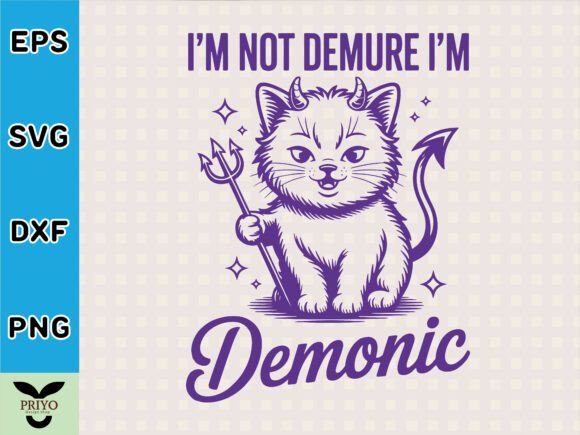 I’m Not Demure I’m Demonic SVG: Graphics for Bold T-Shirt Designs