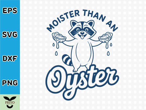 Moister Than an Oyster: Graphics & T-Shirt Designs