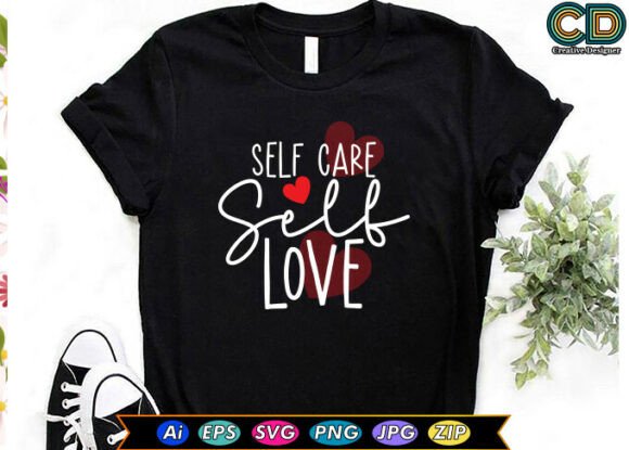 Self Care Self Love Graphics for T-Shirt Designs