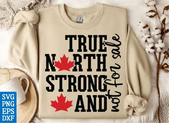True North Strong SVG: Graphics for Canada Day T‑Shirts